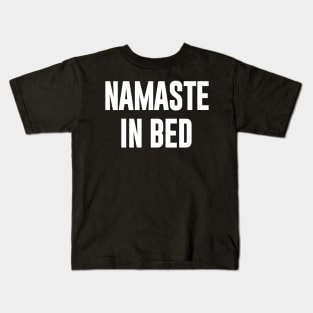 Namaste in Bed  funny typography Kids T-Shirt